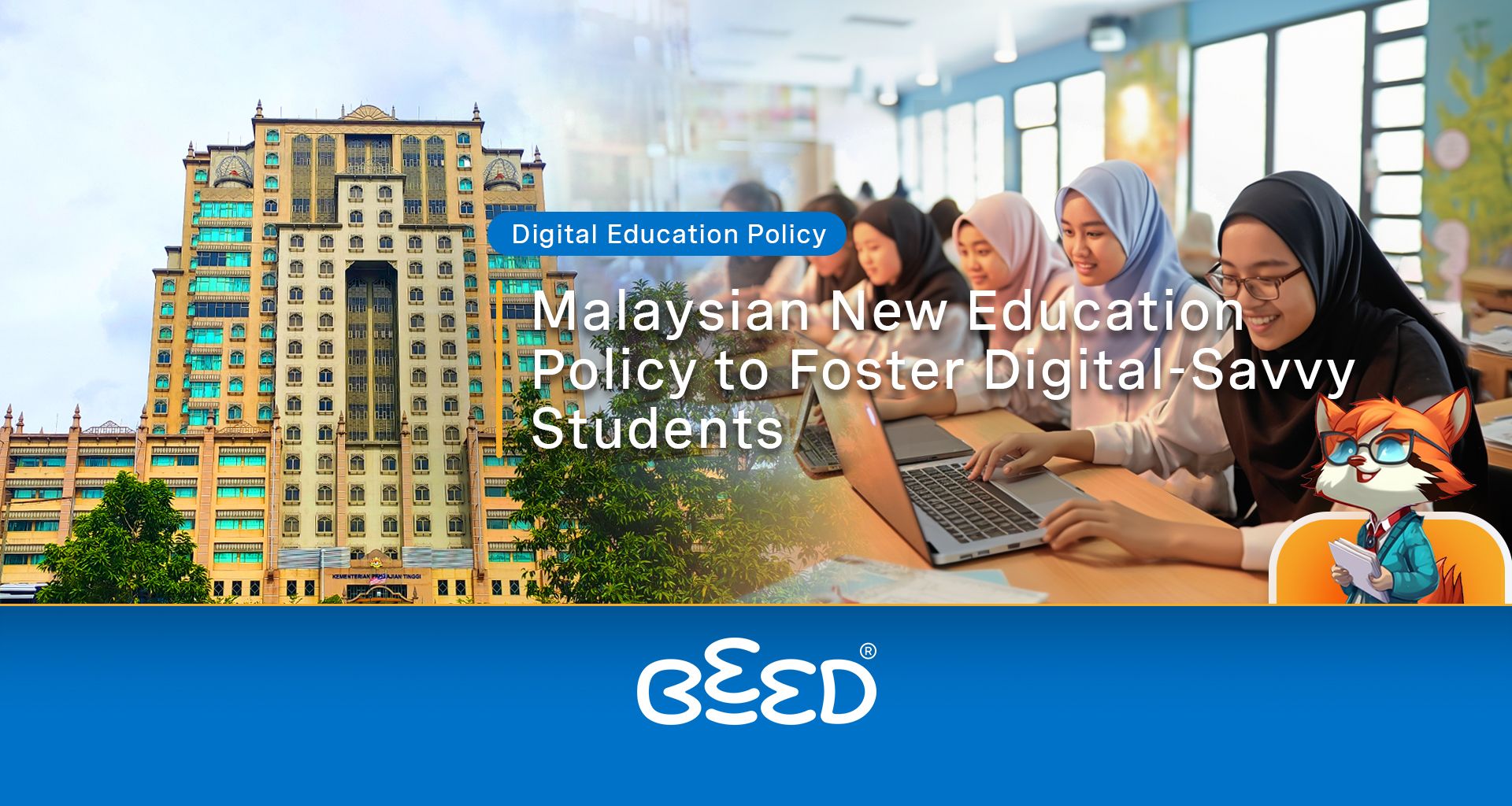 Malaysian New Education Policy to Foster Digital-Savvy Students