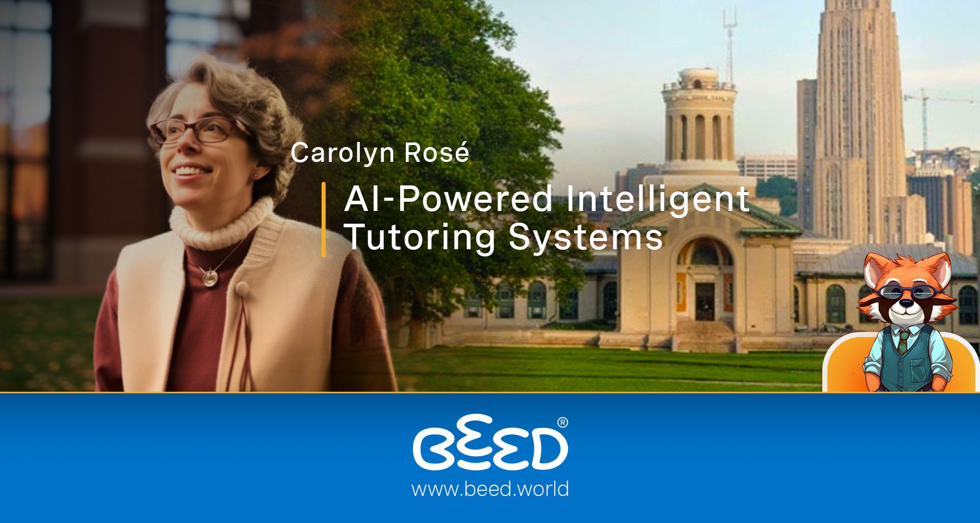 AI-Powered Intelligent Tutoring Systems and
Carolyn Rosé (Carnegie Mellon University)