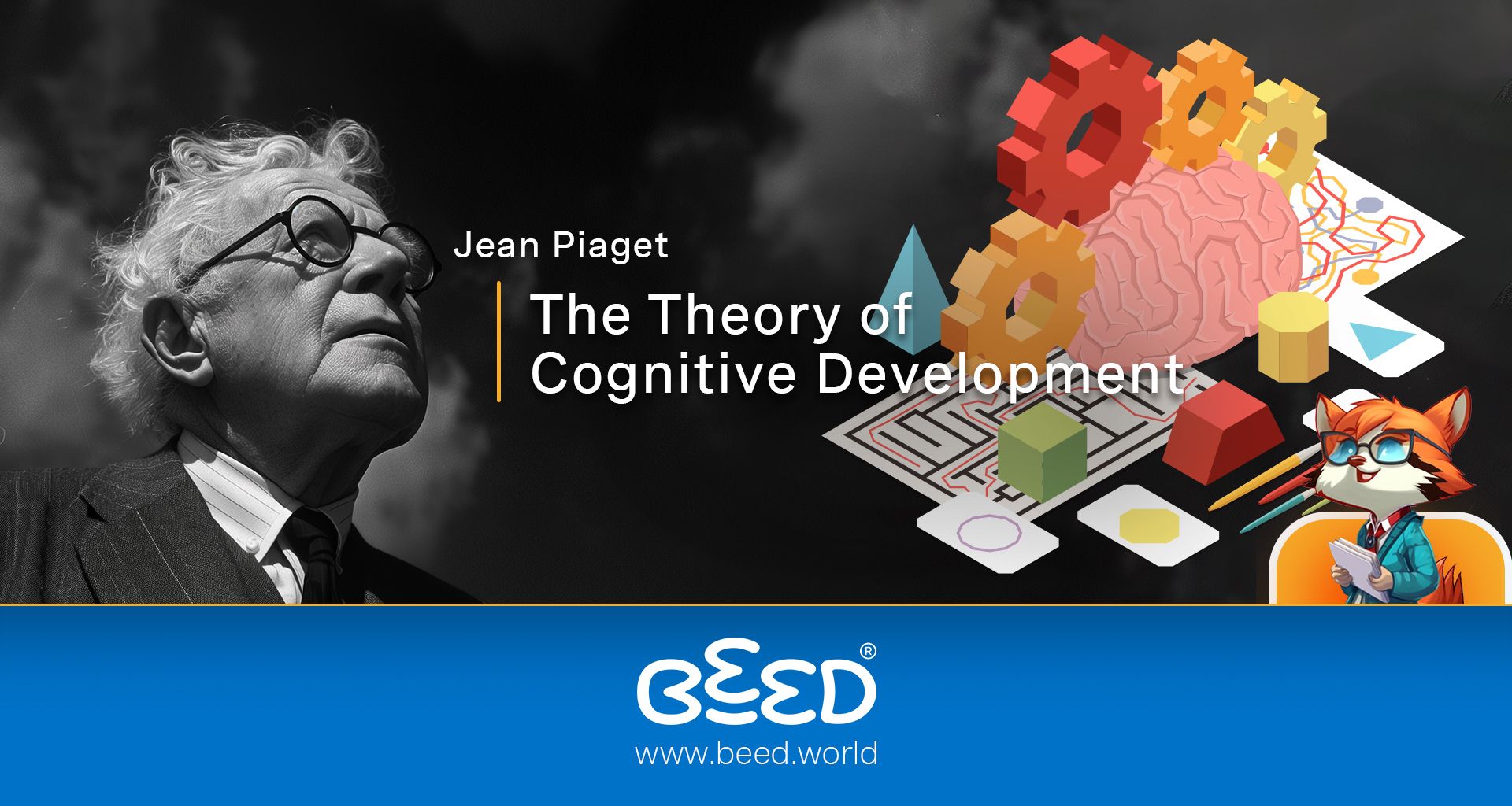 Jean Piaget - The Theory of Cognitive Development