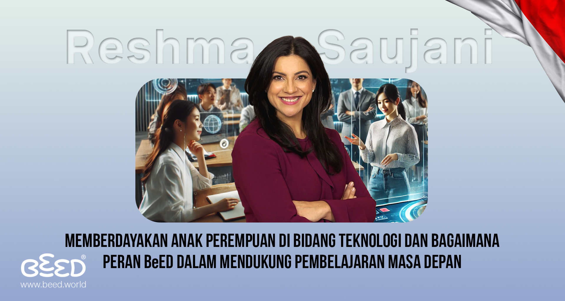 Reshma Saujani: Memberdayakan Anak Perempuan di Bidang Teknologi dan Bagaimana Peran BeED dalam Mendukung Pembelajaran Masa Depan