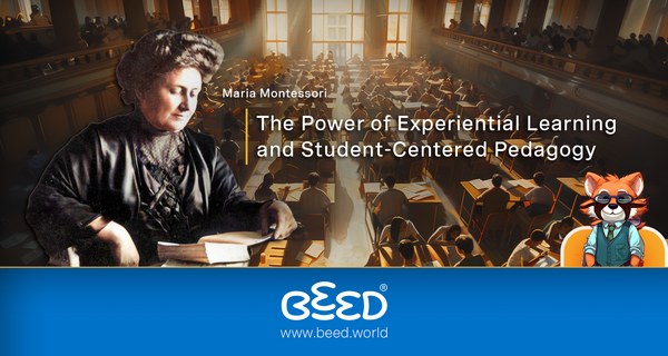Maria Montessori: The Power of Experiential Learning and Student-Centered Pedagogy