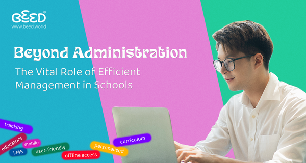 Beyond Administration: The Vital Role of Efficient Management in Schools