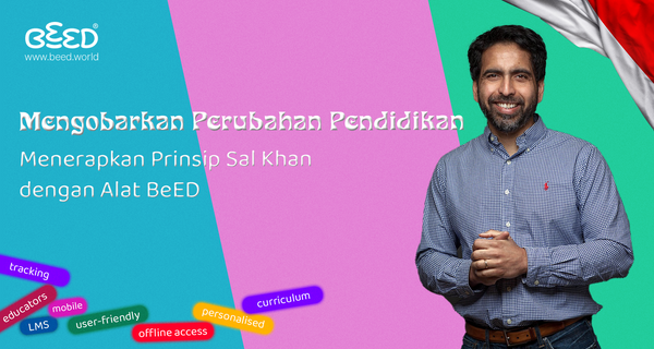 Mengobarkan Perubahan Pendidikan: Menerapkan Prinsip Sal Khan dengan Alat BeED